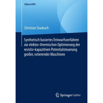 Cizojazyčná kniha Synthetisch basiertes Entwurfsverfahren zur elektro-thermischen Optimierung der resistiv-kapazitiven Potentialsteuerung groĂźer, rotierender Maschinen - Staubach, Christian