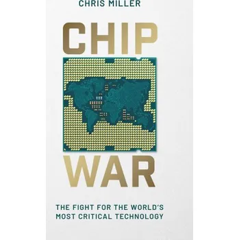 Cizojazyčná kniha Chip War: The Quest to Dominate the World's Most Critical Technology – Chris Miller (EN)