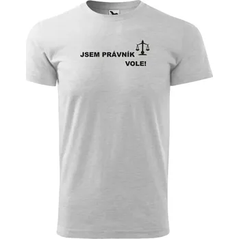 Pánské tričko - Jsem právník vole! Barva: SVĚTLE ŠEDÁ, Velikost: 4XL