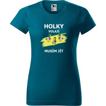 Dámské tričko Dámské tričko s potiskem Holky volají musím jít Barva: PETROLEJOVÁ, Velikost: S