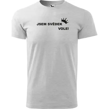 Pánské tričko Jsem svědek vole! Barva: SVĚTLE ŠEDÁ, Velikost: 4XL