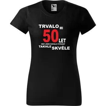 Dámské triko k narozeninám trvalo XX let než... Barva: ČERNÁ, Velikost: 3XL