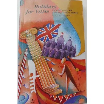 Literární cestopis Lansburgh Werner - Holidays for Vittie: Putování po Evropě aneb Angličtina s láskou