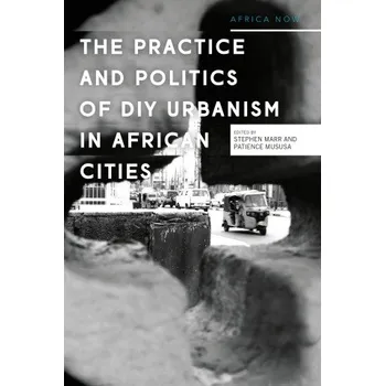 Cizojazyčná kniha Practice and Politics of DIY Urbanism in African Cities (Brožovaná)