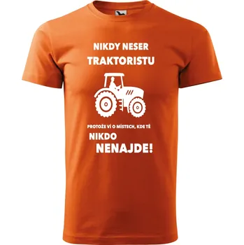 Pánské tričko - Nikdy neser traktoristu Barva: ORANŽOVÁ, Velikost: XS