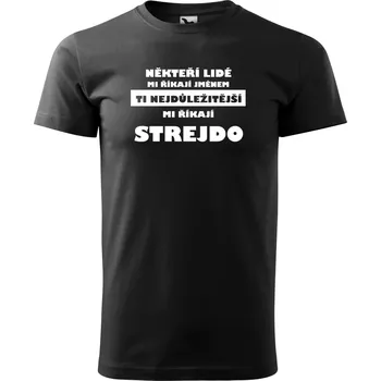 Pánské tričko Pánské tričko pro strejdu Někteří lidé mi říkají jménem Barva: ČERNÁ, Velikost: 5XL