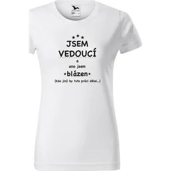 Dámské tričko - Jsem vedoucí a ano jsem blázen Barva: Bílá, Velikost: 3XL