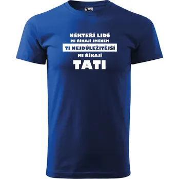 Pánské tričko Pánské tričko pro tatínky Někteří lidé mi říkají jménem Barva: Modrá, Velikost: 5XL