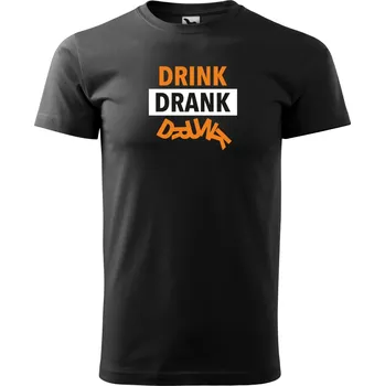 Pánské tričko s pivním motivem Drink drank drunk Barva: ČERNÁ, Velikost: 4XL