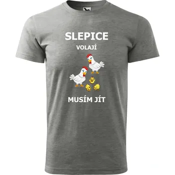 Pánské tričko Pánské tričko s potiskem Slepice volají musím jít Barva: ŠEDÁ, Velikost: S