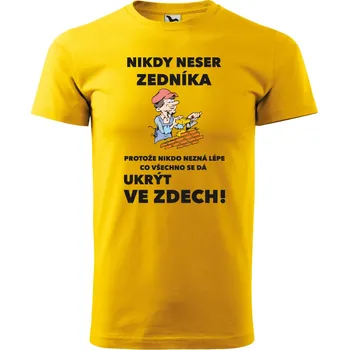 Pánské tričko - Nikdy neser zedníka Barva: ŽLUTÁ, Velikost: S