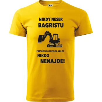 Pánské tričko - Nikdy neser bagristu Barva: ŽLUTÁ, Velikost: M