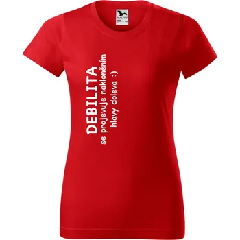 Dámské tričko - Debilita se projevuje nakláněním hlavy doleva Barva: ČERVENÁ, Velikost: L