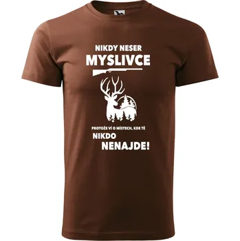 Pánské tričko Pánské tričko - Nikdy neser myslivce Barva: HNĚDÁ, Velikost: XS