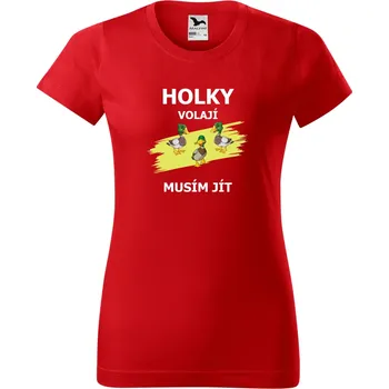 Dámské tričko s potiskem Holky volají musím jít Barva: ČERVENÁ, Velikost: 3XL