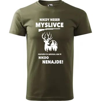 Pánské tričko Pánské tričko - Nikdy neser myslivce Barva: MILITARY, Velikost: 3XL