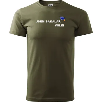 Pánské tričko - Jsem bakalář vole! Barva: MILITARY, Velikost: 4XL