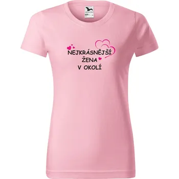 Dámské tričko Dámské tričko s potiskem Nejkrásnější žena v okolí Barva: Růžová, Velikost: XL