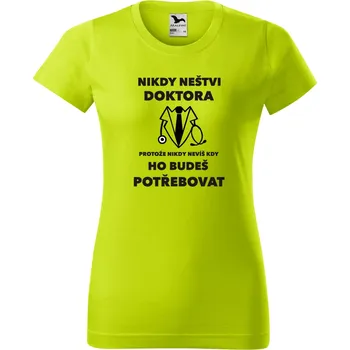 Dámské oblečení Dámské tričko - Nikdy neštvi doktora Barva: LIMETKOVÁ, Velikost: XL