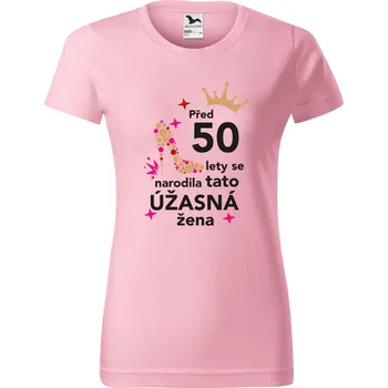 Dámské tričko k narozeninám Před XX lety se narodila tato úžasná žena Barva: Růžová, Velikost: 3XL
