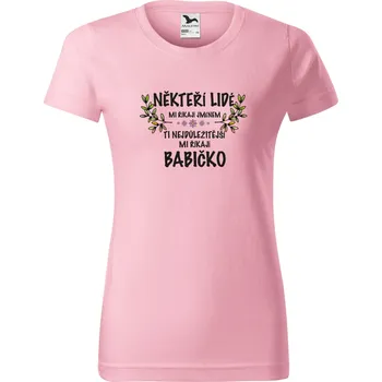 Dámské tričko pro babičku Někteří lidé mi říkají jménem Barva: Růžová, Velikost: 3XL