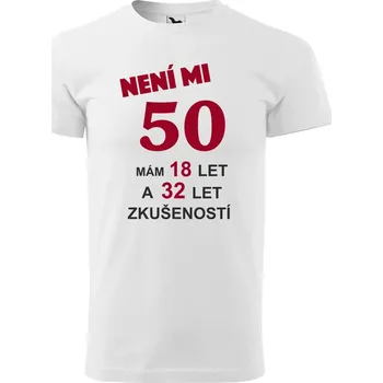 Pánské tričko Pánské tričko k narozeninám - Není mi... Barva: Bílá, Velikost: 5XL