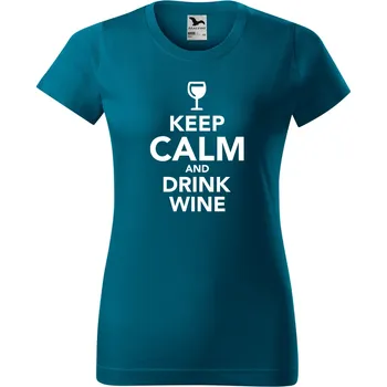 Dámské tričko Dámské tričko - Keep calm and drink wine Barva: PETROLEJOVÁ, Velikost: M