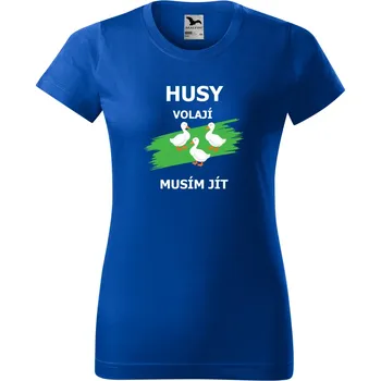 Dámské tričko s potiskem Husy volají musím jít Barva: Modrá, Velikost: 3XL