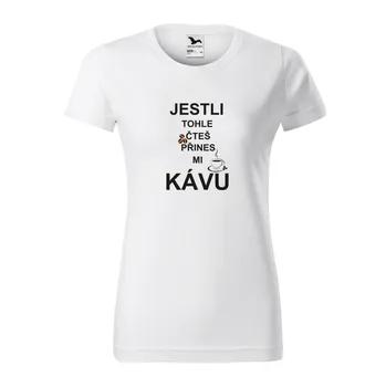 Dámské tričko - Jestli tohle čteš přines mi kávu Barva: Bílá, Velikost: 3XL