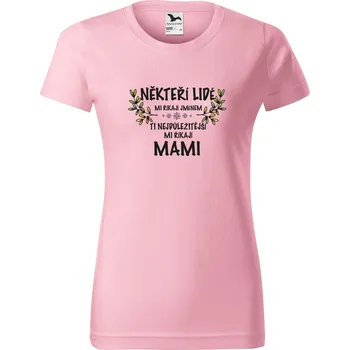 Dámské tričko Dámské tričko pro maminku Někteří lidé mi říkají jménem Barva: Růžová, Velikost: 2XL