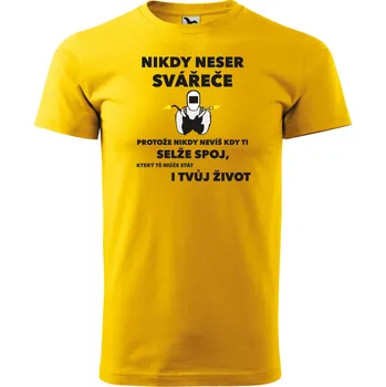 Pánské tričko - Nikdy neser svářeče Barva: ŽLUTÁ, Velikost: 2XL