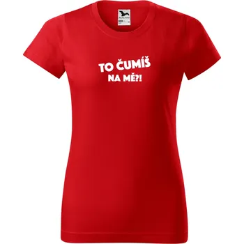 Dámské tričko s vtipným potiskem - To čumíš na mě?! Barva: ČERVENÁ, Velikost: 2XL