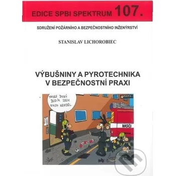 Encyklopedie Výbušniny a pyrotechnika v bezpečnostní praxi - Stanislav Lichorobiec Sdružení požárního a bezpečnostního inženýrství