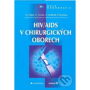 HIV/AIDS v chirurgických oborech - Marcel Hájek, Karel Novák Grada