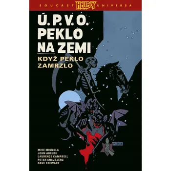 Ú.P.V.O. Peklo na zemi 7 - Když peklo zamrzlo Mike Mignola