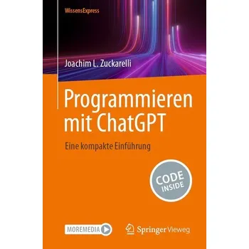 Technika Programmieren mit ChatGPT - Zuckarelli, Joachim