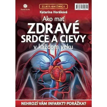 Ako mať zdravé srdce a cievy v každom veku - Katarína Horáková [SK] (2015, pevná)