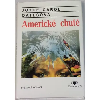 Literární biografie Oatesová Joyce Carol - Americké chutě