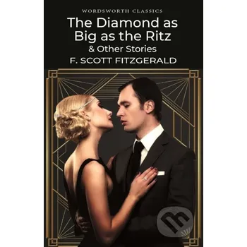 The Diamond as Big as the Ritz & Other Stories - F. Scott Fitzgerald Wordsworth