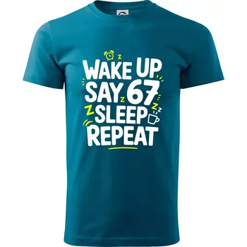 67 wake up repeat - Klasické pánské triko vyšší gramáže - S ( Petrolejová )