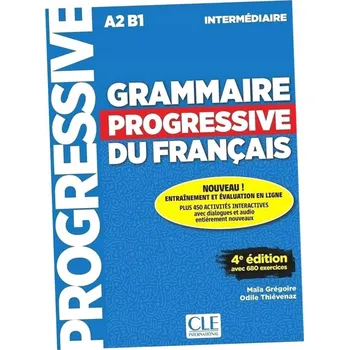 Francouzský jazyk Grammaire Progressive du Français. Niveau A2 B1 intermediaire + CD. 4e édition + 450 nouveaux tests et activités en ligne Maïa Grégoire, Odile Thiévenaz