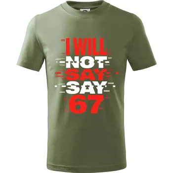 Červený - I Will Not Say SAY 67 - Tričko dětské bavlněné - 134 cm/8 let ( Khaki )