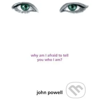 Cizojazyčná kniha Why am I Afraid to Tell You Who I am? - John Powell Zondervan