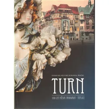 Turn - 100 let města Trnovany - Teplice