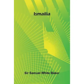 Literární cestopis Ismailia - White, Samuel