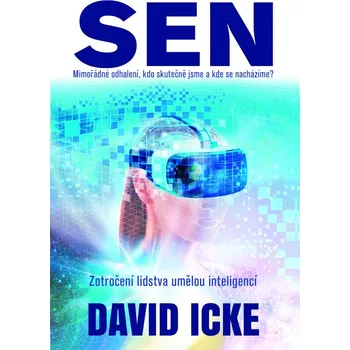 Sen: Mimořádné odhalení, kdo skutečně jsme a kde se nacházíme? - David Icke (2025, brožovaná)