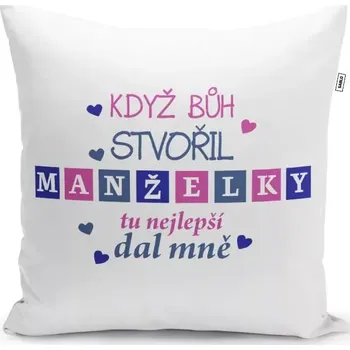 Polštář Sablio Polštář Když Bůh stvořil manželky: 40x40 cm