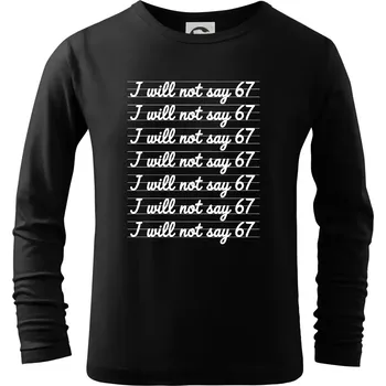 Chlapecké tričko I will not say 67 - Triko dětské Long Sleeve - 122 cm/6 let ( Černá )