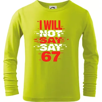 Dětská móda Červený - I Will Not Say SAY 67 - Triko dětské Long Sleeve - 146 cm/10 let ( Limetková )
