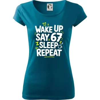 Dámské tričko 67 wake up repeat - Dámské triko Pure - XS ( Petrolejová )